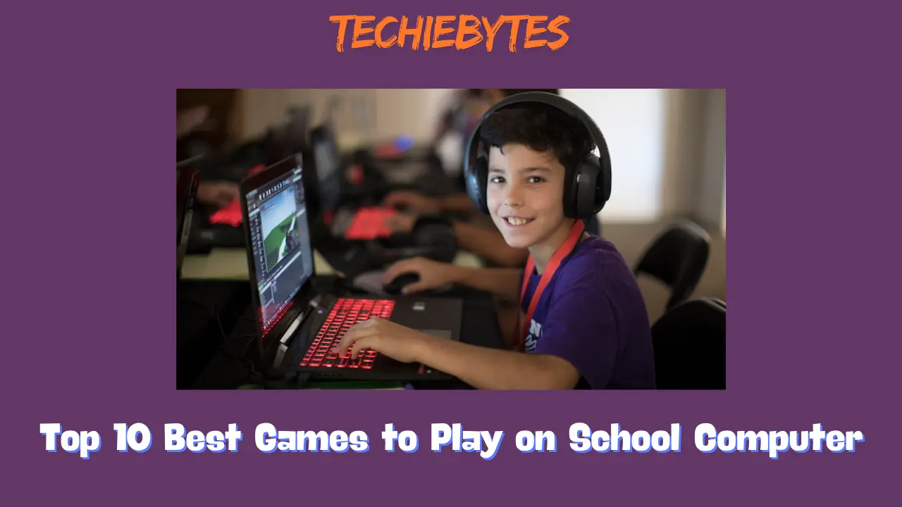 Top 10 Best Games to Play on School Computer